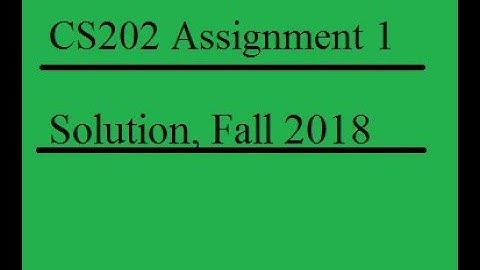 CS202 Assignement 1 Solution fall 2018