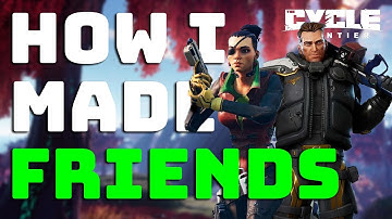 How to Make Friends - The Cycle Frontier