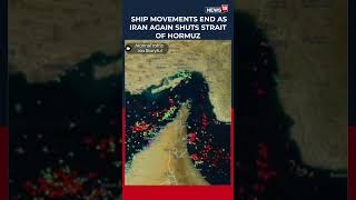 Iran Shuts Strait of Hormuz Again, Ship Tracking Data Shows Traffic Halt | Iran War | N18S