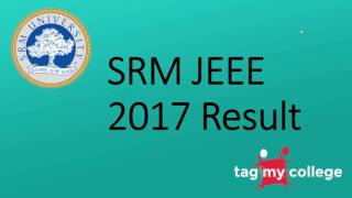 SRM JEEE 2017 Result | SRM JEEE | Tagmycollege.com