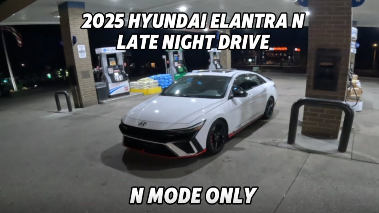 2025 HYUNDAI ELANTRA N LATE NIGHT DRIVE (N MODE ONLY) DOWNTOWN 😈