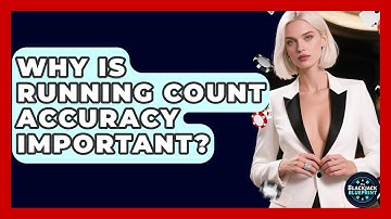 Why Is Running Count Accuracy Important? - The Blackjack Blueprint