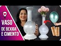 Como Fazer VASO DE BEXIGA  com CIMENTO e ROLO de PAPEL - DIY VASOS DECORATIVOS - Cement Flower Vase