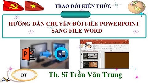 Cách chuyển đổi file powerpoint sang file word nhanh và đơn giản nhất.