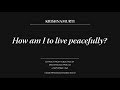 How am I to live peacefully? | J. Krishnamurti