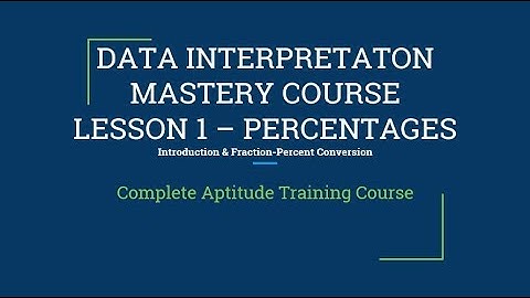 Data Interpretation Mastery Course - Lesson 1 - Percentage and Fraction Percentage Conversion