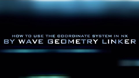 How to link the Coordinate System in NX by WAVE Geometry Linker, CAD TIPS, THE EXPERT
