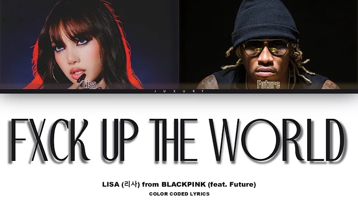 LISA 'FXCK UP THE WORLD (feat. Future)' Lyrics (리사 FXCK UP THE WORLD 가사) [Color Coded_Eng]