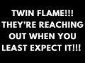 Twin flame today  reaching out when you least expect it twin flames soulmates