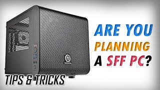 Are You Planning to Build a SFF/Mini-ITX PC