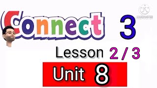 منهج كونكت للصف الثالث الابتدائي Unit 8 الدرس 2/3