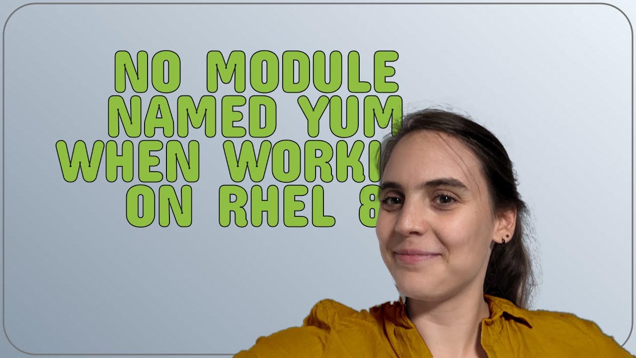 No Module Named Yum When Working On RHEL 8 YouTube no-module-named-yum-when-working-on-rhel-8-youtube