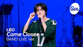 [4K] 리오(LEO) “Come Closer” Band LIVE Concert 밴드라이브 무대 위로 료냥이가 날아다닙니다🐈‍⬛ [it’s KPOP LIVE 잇츠라이브]