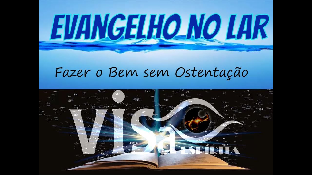 Evangelho no Lar - Fazer o Bem sem Ostentação