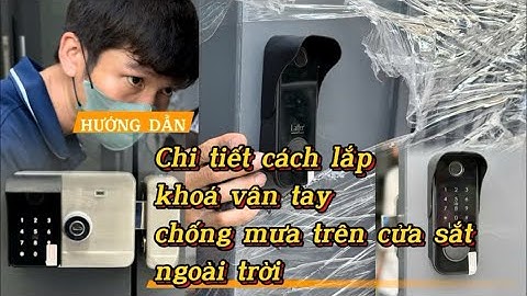 Hướng Dẫn Chi Tiết Cách Lắp Khoá Vân Tay Chống Mưa Trên Cửa Sắt Ngoài Trời ll Thiên Lộc Smartlock