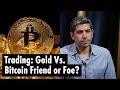 Trading Gold vs Bitcoin: Friend or Foe? (w/ Roy Sebag)