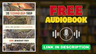Automation, AI & Jobs Crisis: The Technology Trap | Carl Benedikt Frey Audiobook