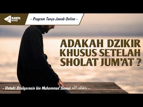 ustadz-dzulqarnain-bin-muhammad-sunusi---apakah-ada-dzikir-khusus-setelah-sholat-jum'at-?