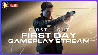 007 FIRST LIGHT GAMEPLAY LAUNCH DAY STREAM