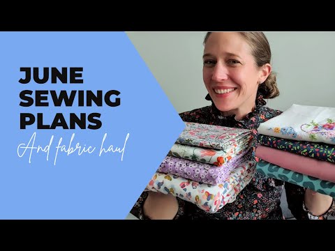 June 2021 Sewing Plans and Fabric Haul