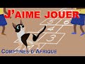 J'AIME JOUER - 25MN de comptines-jeux africaines (avec paroles)