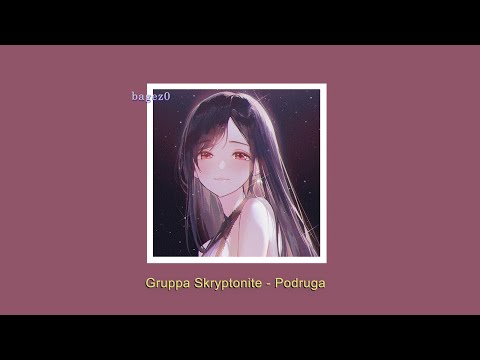 Gruppa Skryptonite - Podruga [slowed + lyrics]