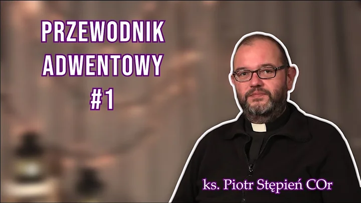 #1 | Przewodnik Adwentowy  rozwaania Sowa Boego | ks. Piotr Stpie COr