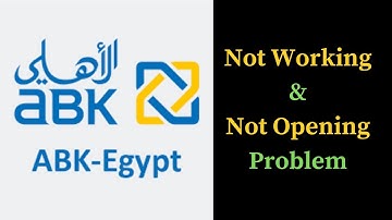 How to Fix ABK Egypt Mobile Banking Not Working & Not Opening Problem in Android & iOS Phones