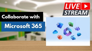 How to Collaborate Effectively with Microsoft Office 365: LiveStream