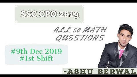 SSC CPO 2019 | 9th DEC. 2019 | SHIFT 1 | ALL 50 MATH QUES. SOLUTIONS