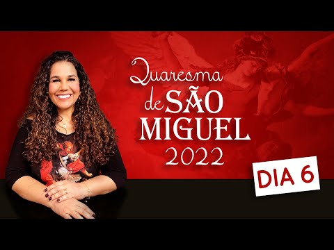 DIA 6 | Quaresma de São Miguel 2022