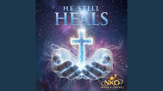 He Still Heals