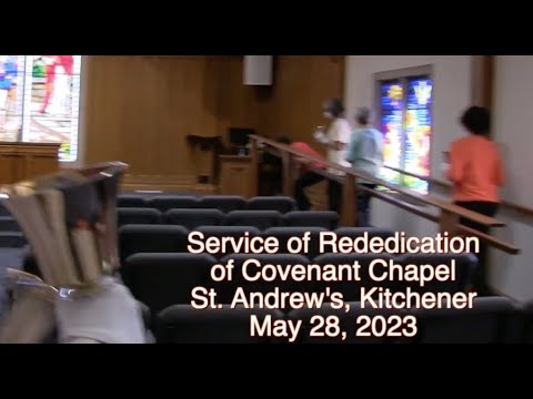 Service of Rededication of Covenant Chapel - May 28, 2023 - St. Andrew's, Kitchener