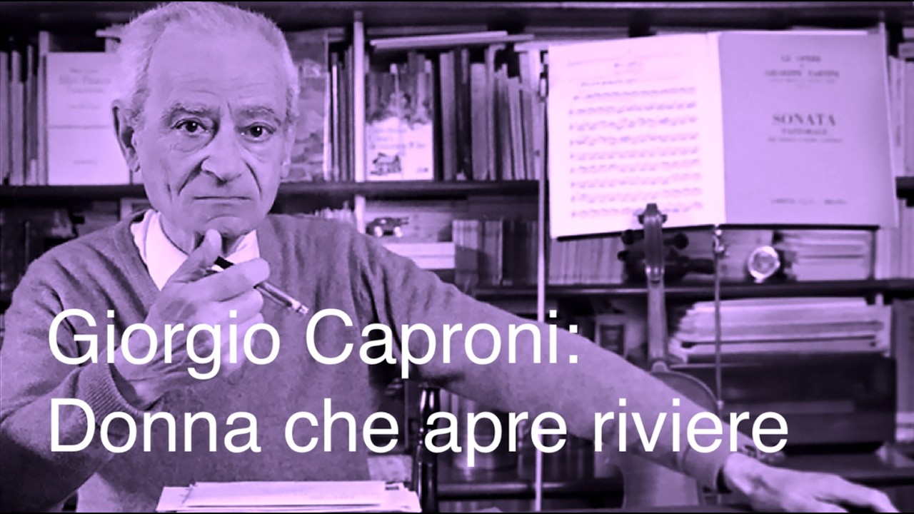 Giorgio Caproni: Donna che apre riviere