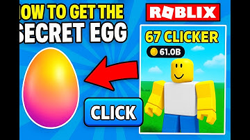 how to get the secret egg in 67 clicker roblox