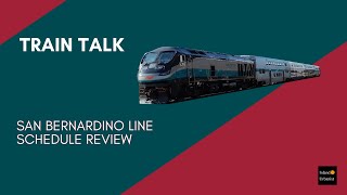 Train Talk: San Bernardino Line Schedule Review