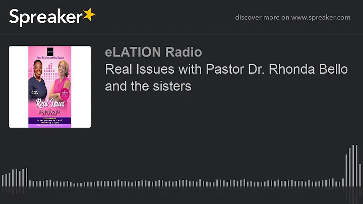 Real Issues with Pastor Dr. Rhonda Bello and the s...