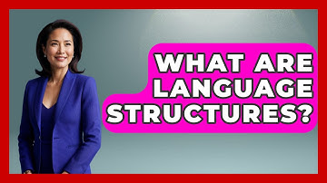 What Are Language Structures? - The Language Library