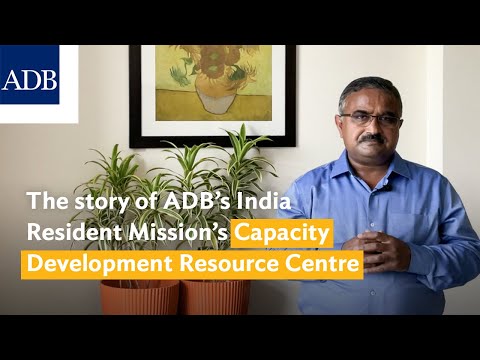 The story of ADB’s India Resident Mission’s Capacity Development Center | V. Harsha Annamraju