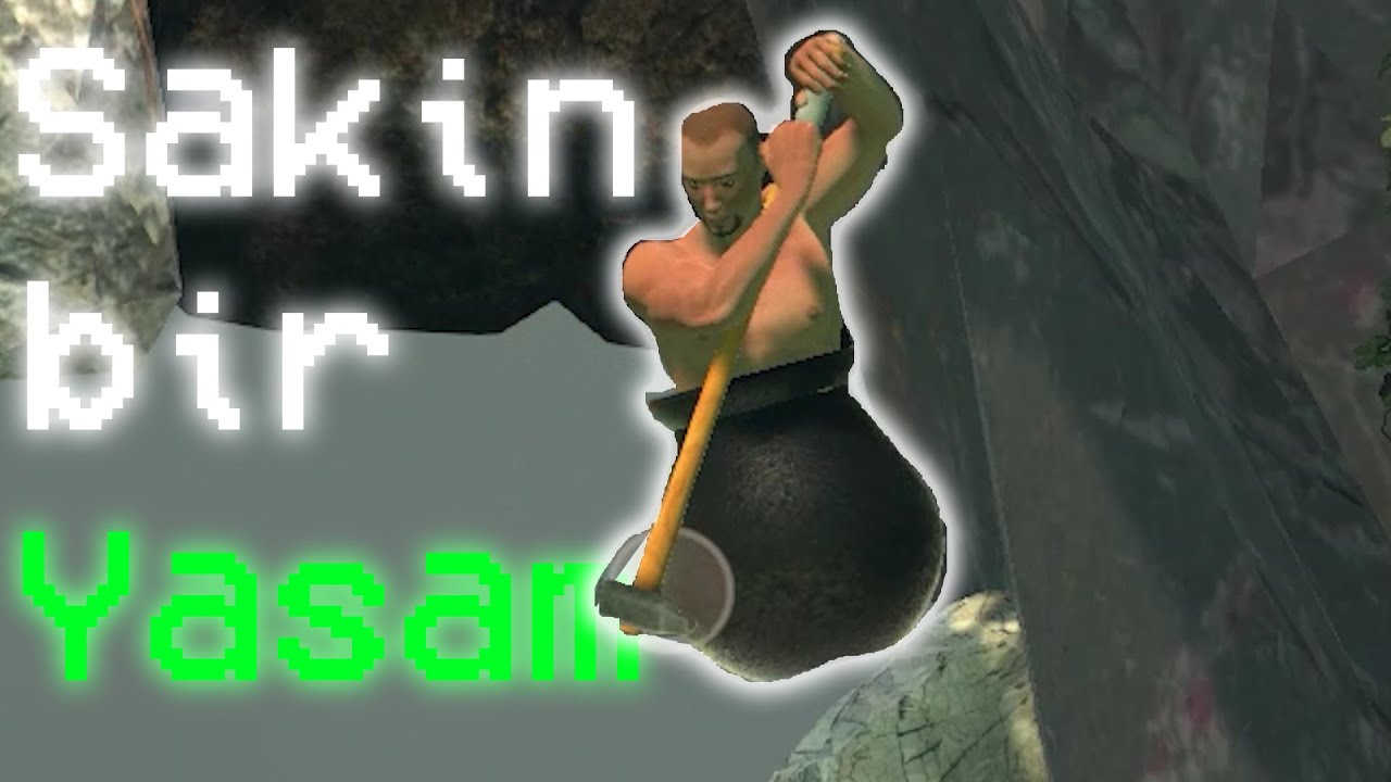 Ben SAKİN bir insanım... | Getting Over It