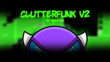 "Clutterfunk v2" (Easy Demon) by Neptune || Geometry Dash 2.2