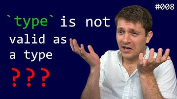 `type` is not valid as a type???