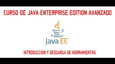 JAVA ENTERPRISE EDITION - NIVEL AVANZADO - VIDEO 01