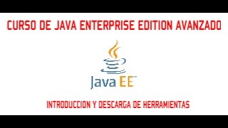 JAVA ENTERPRISE EDITION - NIVEL AVANZADO - VIDEO 01