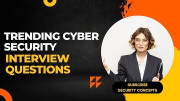 TRENDING CYBER SECURITY INTERVIEW QUESTIONS
