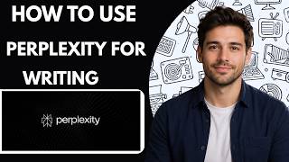 How to use Perplexity for writing Full Guide 2026