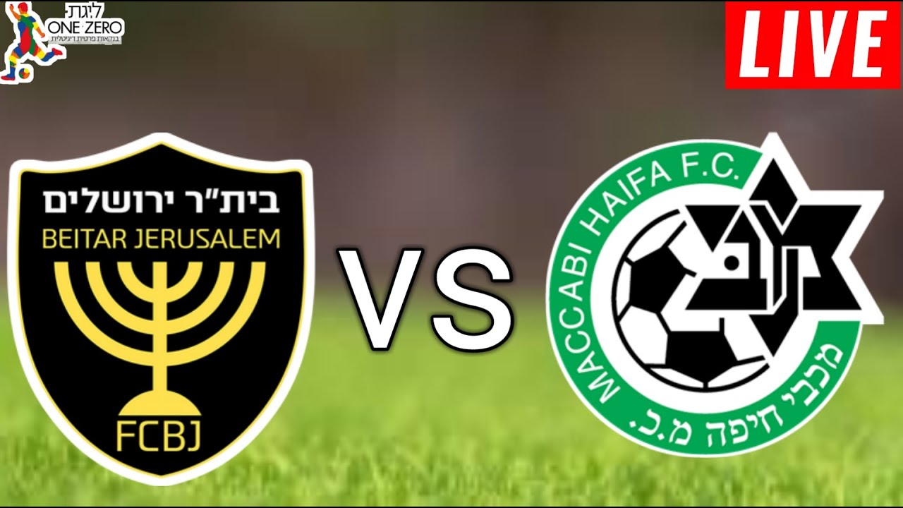 Beitar Jerusalem vs Maccabi Haifa Fc Live Score l Ligat Ha'al 2024 l ...
