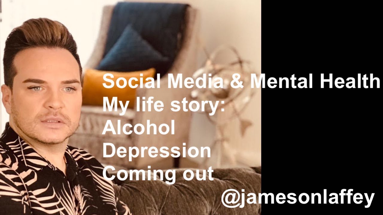 Social Media & Mental Health: My life story, alcohol, depression and coming out.