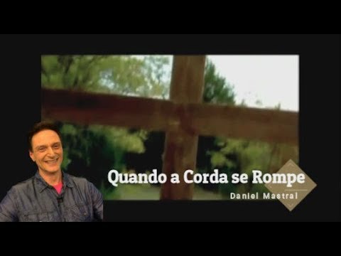 Daniel Mastral – “Quando a Corda se Rompe”