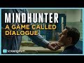 Mindhunter: A Game Called Dialogue